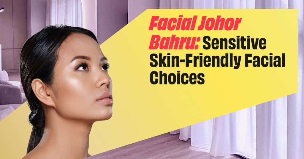 facial johor bahru